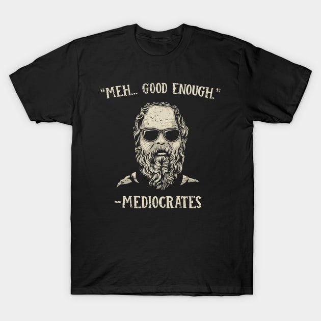 Mediocrates T-Shirt by kg07_shirts